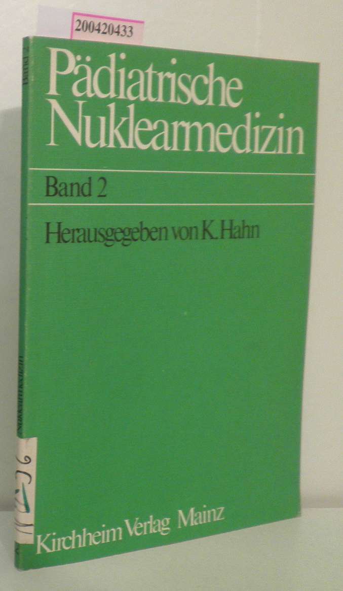 Pädiatrische Nuklearmedizin Band 2 Zweites Mainzer Symposium der Deutschen Gesellschaft für Nuklearmedizin am 30.6.1979 - K. Anger,  F. Ball u.a.