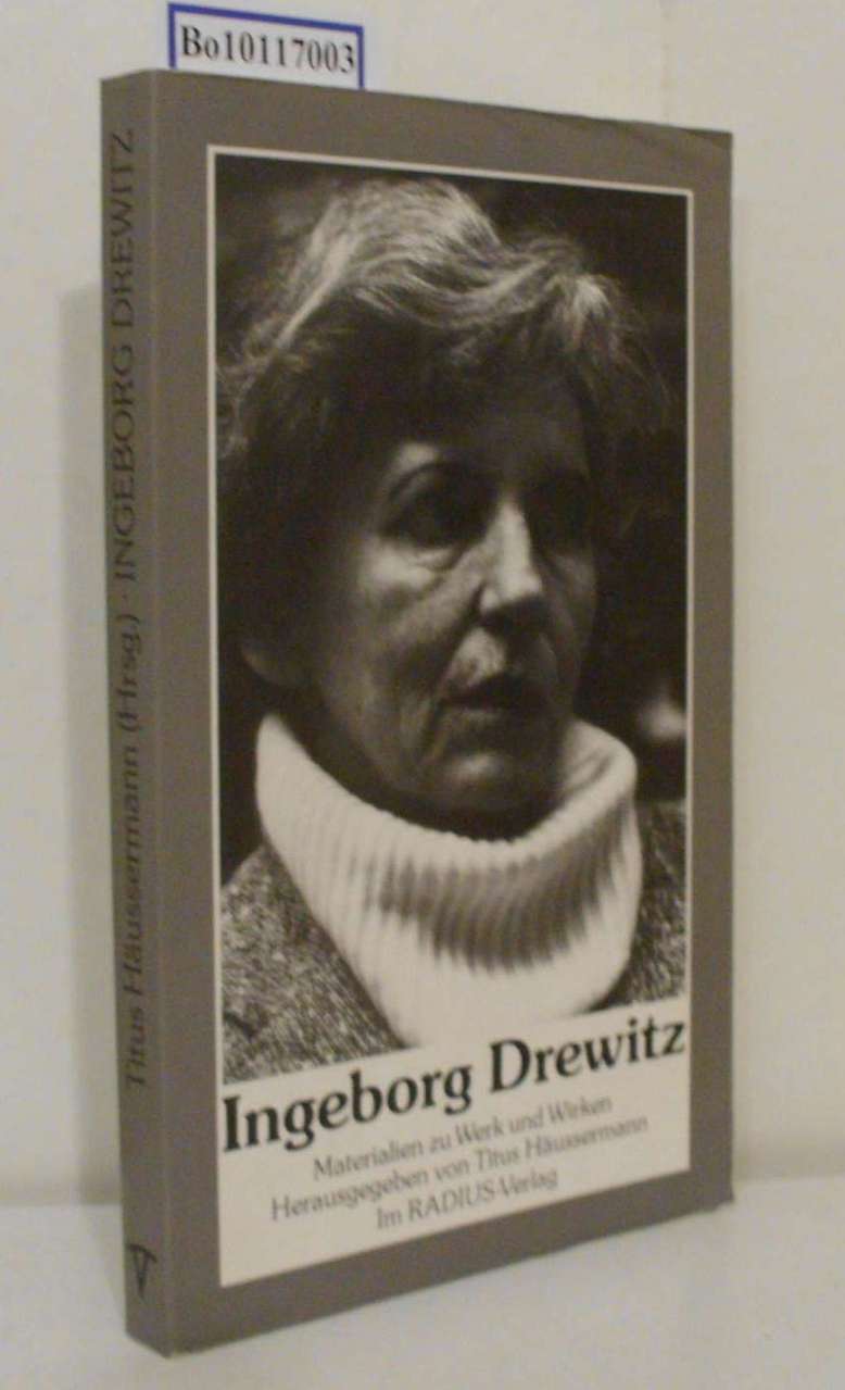 Ingeborg Drewitz Materialien zu Werk u. Wirken / unter Mitarb. von Bernhard Drewitz hrsg. von Titus Häussermann - Häussermann,  Titus [Hrsg.]