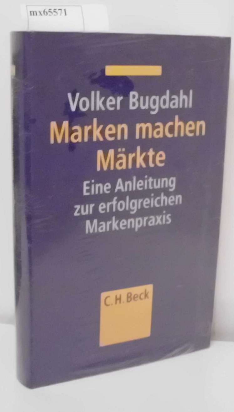 Marken machen Märkte eine Anleitung zur erfolgreichen Markenpraxis / von Volker Bugdahl - Bugdahl,  Volker