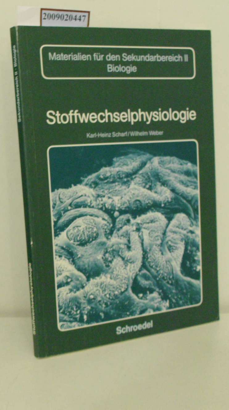Biologie - Materialien für die Sekundarstufe II: Schülerband Stoffwechselphysiologie - Karl-Heinz Scharf & Wilhelm Weber
