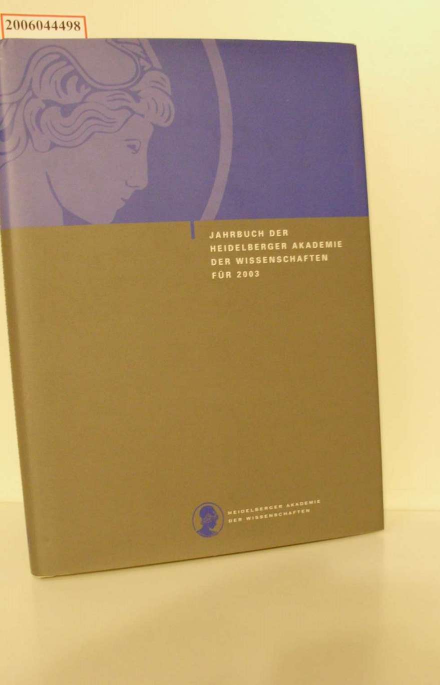 Jahrbuch der Heidelberger Akademie der Wissenschaften für 2003.