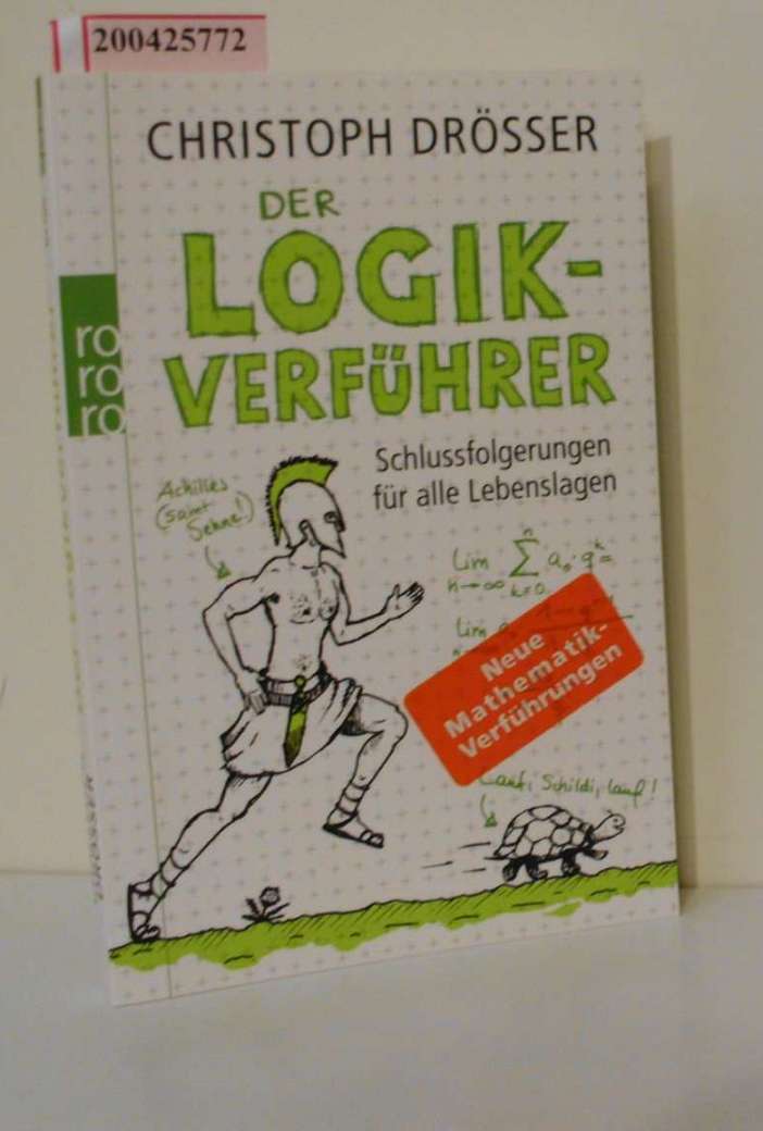 Der Logikverführer : Schlussfolgerungen für alle Lebenslagen / Christoph Drösser  1. Aufl. - Drösser, Christoph