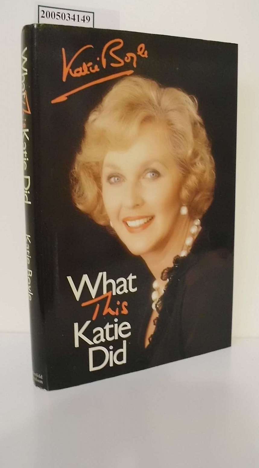 What This Katie Did / An Autobiography  first published - Boyle, Katie
