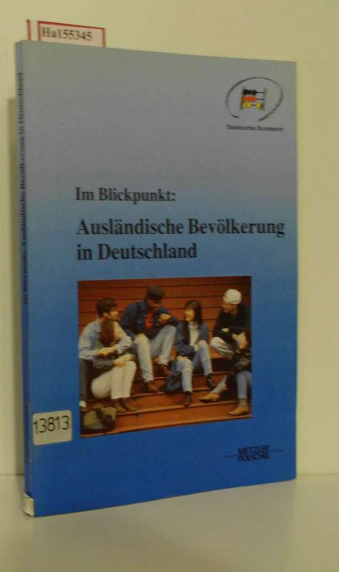 Im Blickpunkt: Ausländische Bevölkerung in Deutschland. - Statistisches Bundesamt