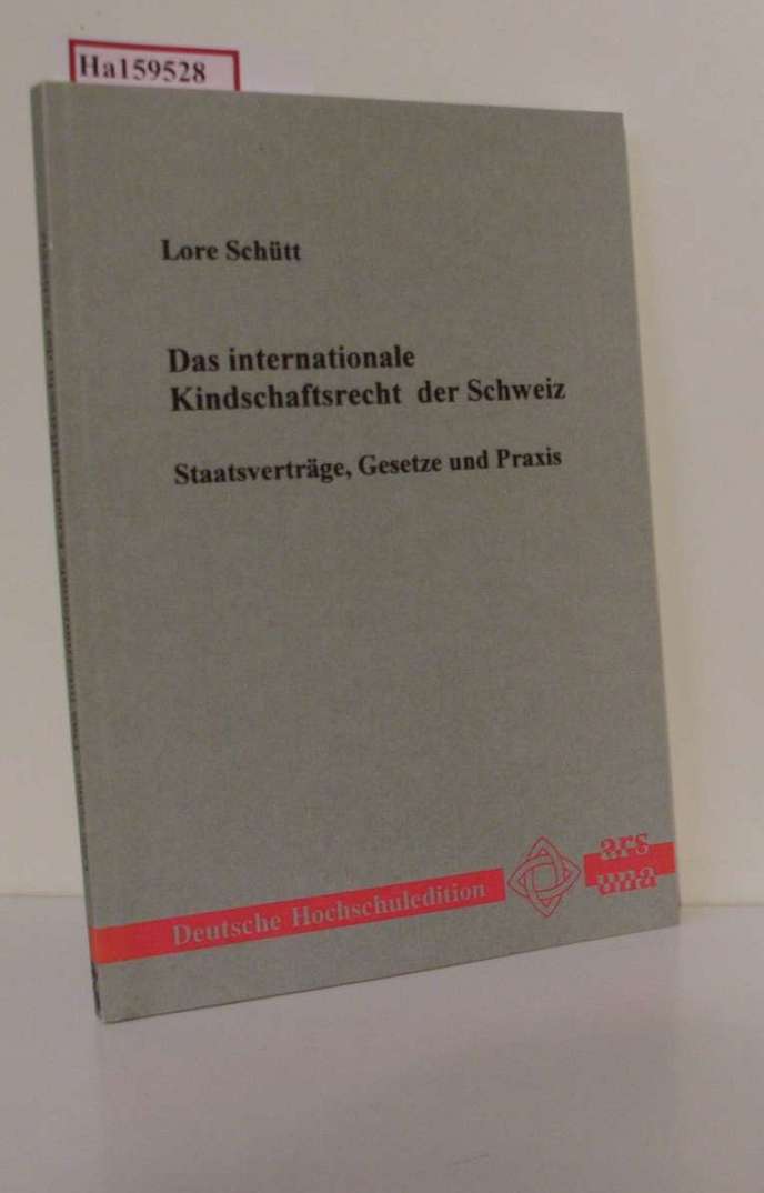 Das internationale Kindschaftsrecht der Schweiz - Staatsverträge, Gesetze und Praxis. Dissertation. (=Deutsche Hochschuledition, Band 55). - Schütt, Lore