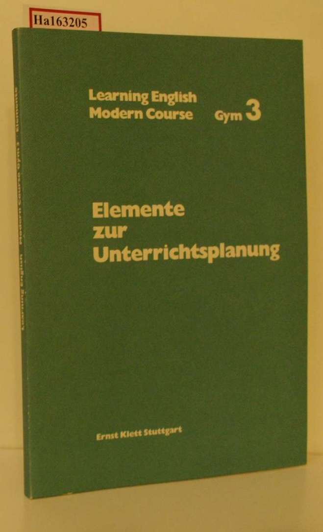 Elemente zur Unterrichtsplanung. (=Learning English Modern Course Gym 3). - Reisener, Helmut (Hg.)