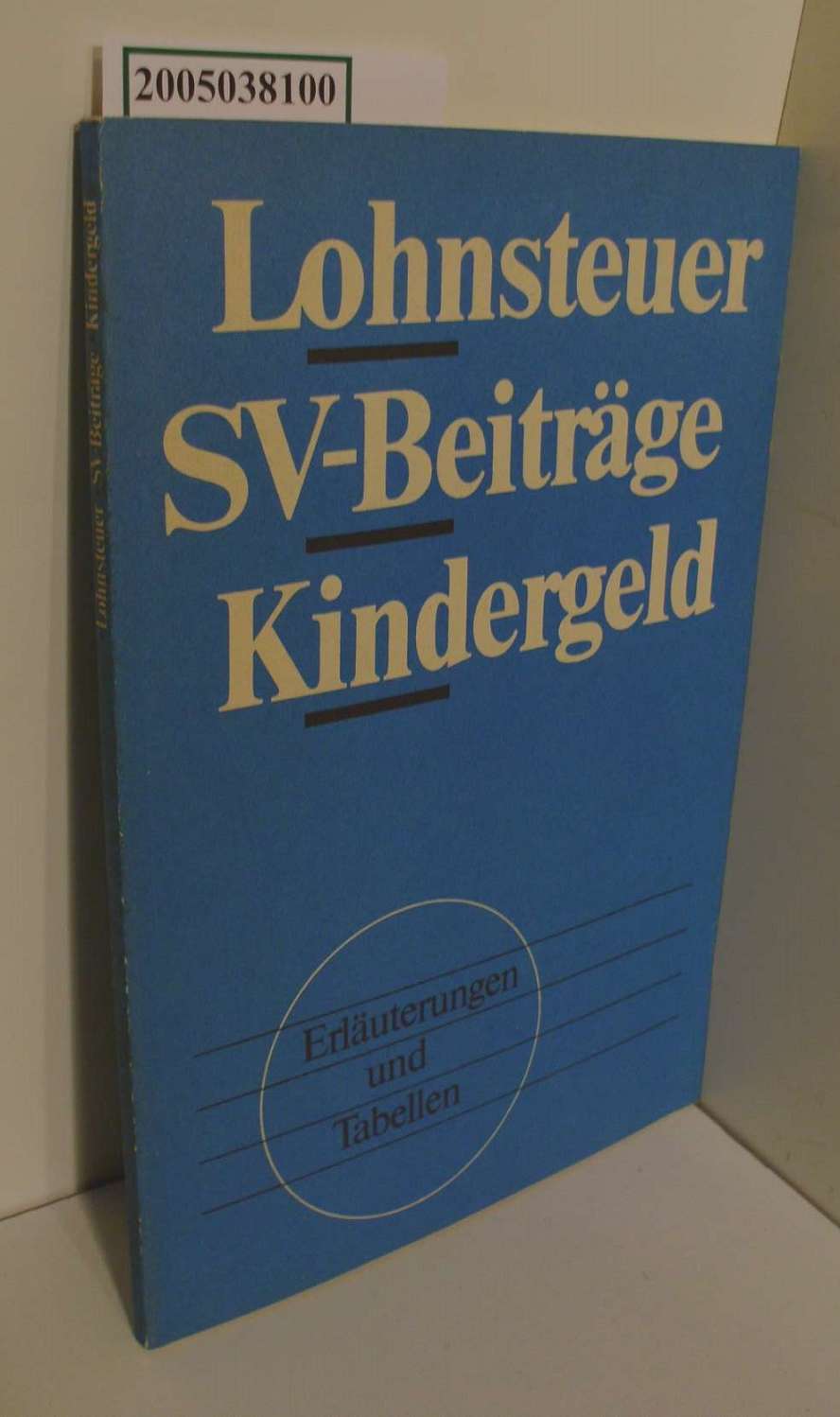 Lohnsteuer, SV-Beiträge, Kindergeld : Erläuterungen und Tabellen / zsgest. u. bearb. von Heinz Balling  1. Aufl. - Balling, Heinz
