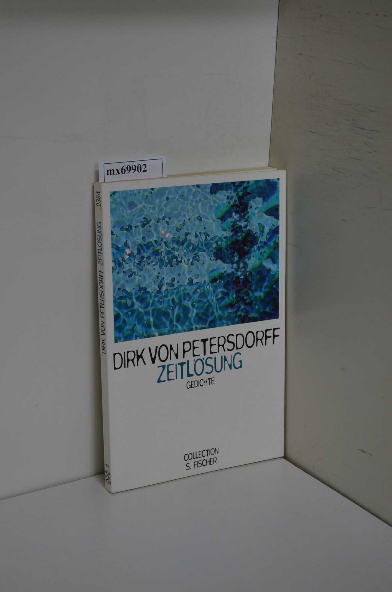 Zeitlösung : Gedichte / Dirk von Petersdorff / Collection S. Fischer ; Bd. 84 Fischer ; 2384  Orig.-Ausg. - Petersdorff, Dirk von