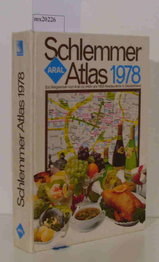 Schlemmer Atlas 1978 Ein Wegweiser von ARAL zu mehr als 1800 ausgewählten Restaurants in der Bundesrepublik Deutschland