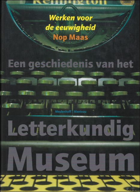 Werken voor de eeuwigheid, Een geschiedenis van het letterkundig museum - Maas, Nop