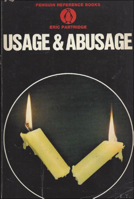 USAGE & ABUSAGE. - Partridge, Eric.