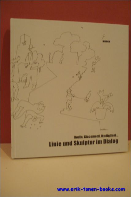 Line and Sculpture in Dialogue. Linie und Skulptur im Dialog. Rodin, Giacometti, Modigliani ... - Beate Kemfert, Angela Gratzl (ed.).
