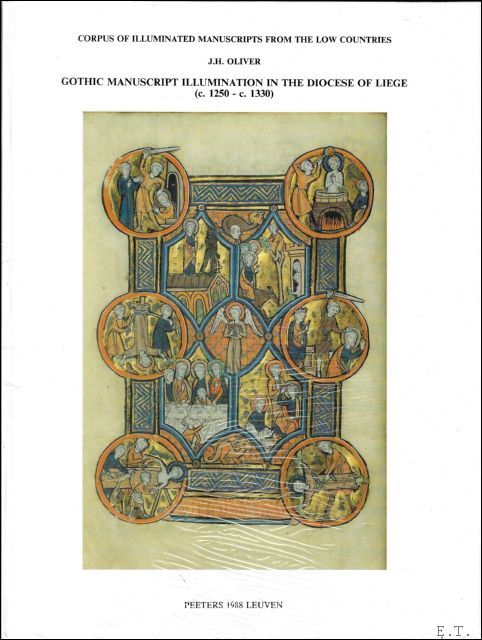 Gothic Manuscript Illumination in the Diocese of Li ge (c.1250 - c.1330). Volume 2 - OLIVER, J. H.