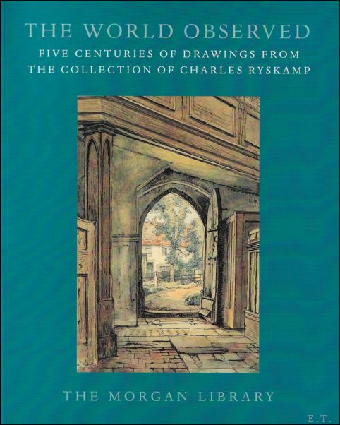 World Observed: Five Centuries of Drawings from the Collection of Charles Ryskamp - Cara D. Denison