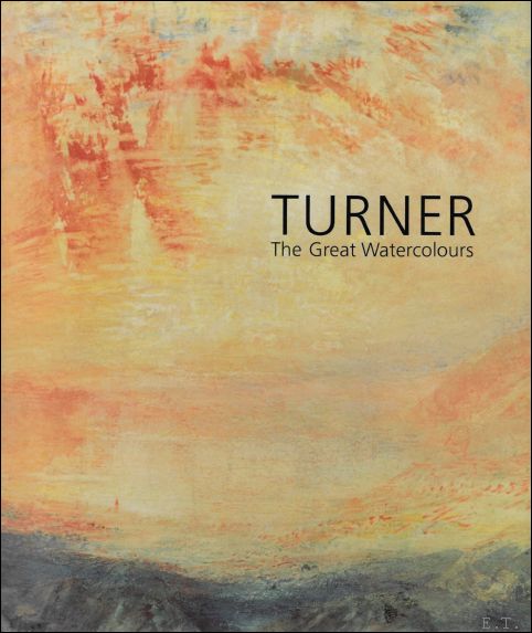 Turner : The Great Watercolours - Eric Shanes ;  Evelyn Joll , Ian Warrell ,