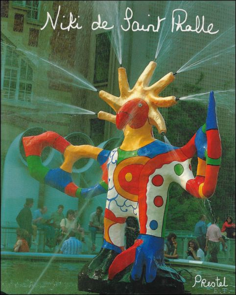 Niki De Saint Phalle : Bilder - Figuren - Phantastische Garten - Niki De Saint-Phalle ; Peter Stepan ;