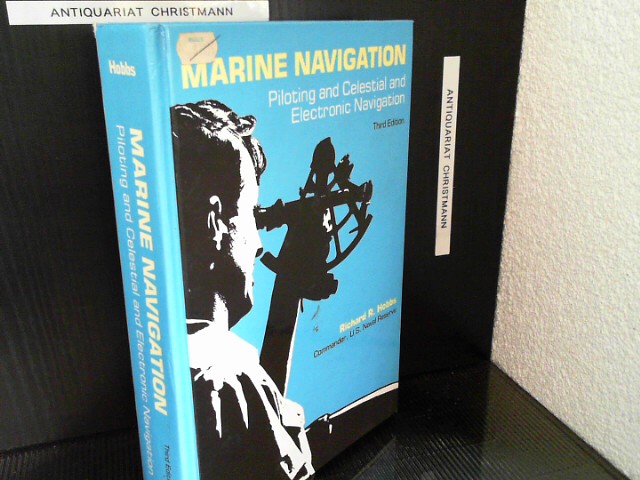 Marine Navigation: Piloting and Celestial and Electronic Nagivation  3. edition - Hobbs, Richard R.