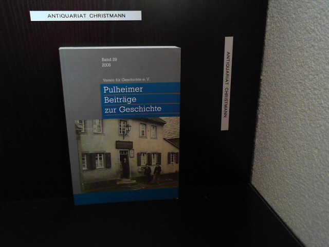 Pulheimer Beiträge zur Geschichte Band 29 Jahresgabe des Vereins für Geschichte Pulheim 2005. - Verein für Geschichte Pulheim (Hg.)