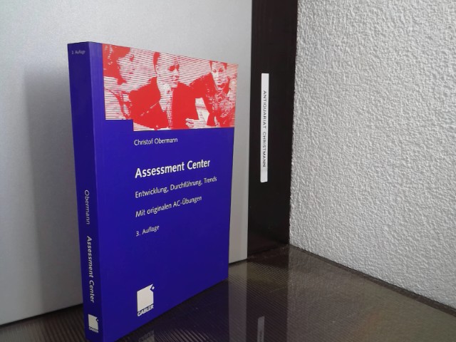 Assessment-Center : Entwicklung, Durchführung, Trends ; mit originalen AC-Übungen.  3. Aufl. - Obermann, Christof