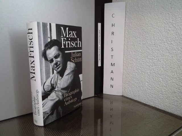 Max Frisch : Biographie eines Aufstiegs ; 1911 - 1954.  1. Aufl. - Schütt, Julian