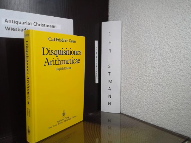 Disquisitiones arithmeticae. Carl Friedrich Gauss. Transl. by Arthur A. Clarke. Rev. by William C. Waterhouse with the help of Cornelius Greither and A. W. Grootendorst Engl. edition  9780387962542 - Gauß, Carl Friedrich