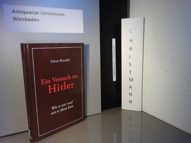 Ein Versuch zu: Hitler - Wie es war und wie es dazu kam.  1., Aufl. - Bianchi, Silvio