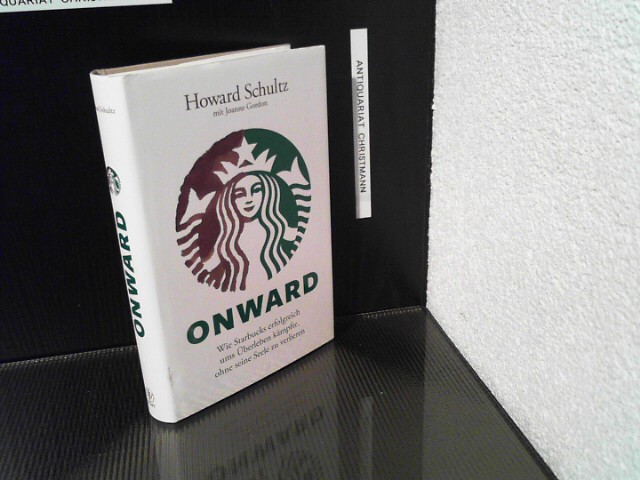 Onward: Wie Starbucks erfolgreich ums Überleben kämpfte, ohne seine Seele zu verlieren - Schultz, Howard und Joanne Gordon