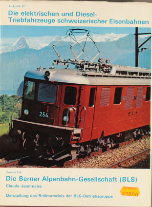 Die Berner Alpenbahn-Gesellschaft. Darstellung des Rollmaterials der BLS-Betriebsgruppe. Locomotives, Electric Cars, Coaches and Goodswagons of the BLS (Switzerland).