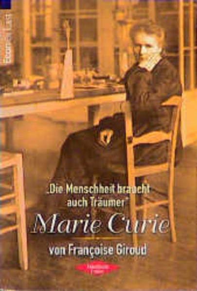 'Die Menschheit braucht auch Träumer', Marie Curie - Giroud, Francoise