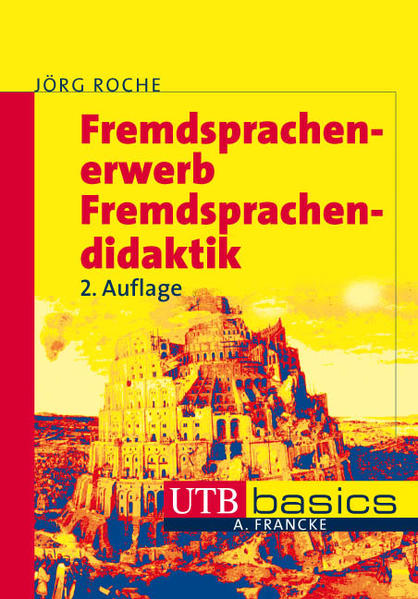 Fremdsprachenerwerb - Fremdsprachendidaktik. UTB basics  2., überarb. und erw. Auflage - Jörg, Roche