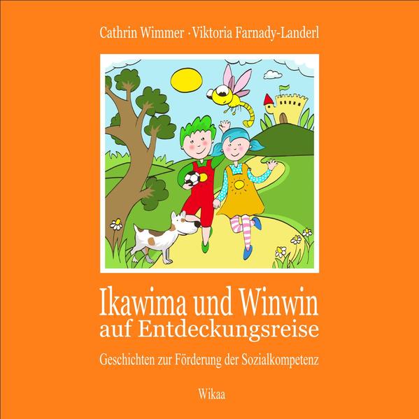 Ikawima und Winwin auf Entdeckungsreise: Geschichten zur Förderung der Sozialkompetenz für Kinder ab 5 Jahren - Wimmer, Cathrin, Viktoria Farnady-Landerl  und Sirob Naiv