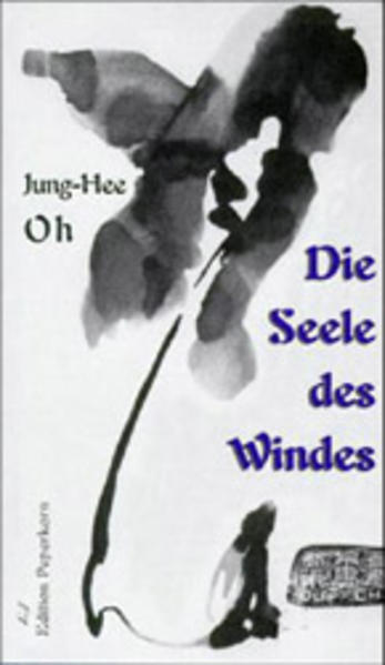 Die Seele des Windes: Erzählungen - Oh, Jung-Hee, Ouhi Cha  und Sylvia Bräsel