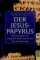 Der Jesus-Papyrus: Die Entdeckung einer Evangelien-Handschrift aus der Zeit der Augenzeugen  1. - Carsten Peter Thiede, Matthew d'Ancona
