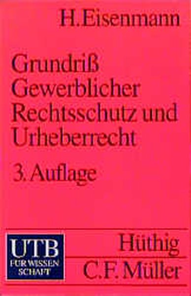Grundriss Gewerblicher Rechtsschutz und Urheberrecht. Mit 53 Fällen und Lösungen  4. Aufl. - Eisenmann, Hartmut