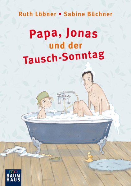 Papa, Jonas und der Tausch-Sonntag (Baumhaus Verlag)  Aufl. 2012 - Löbner,, Ruth und Sabine Büchner,