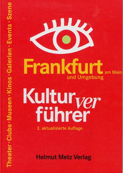 Frankfurt Kulturverführer: Clubs, Theater, Museen, Kinos, Galerien, Events, Szene  3., veränd. Neuaufl. - Hosfeld, Rolf, Roland Mischke Andreas Haslinger  u. a.