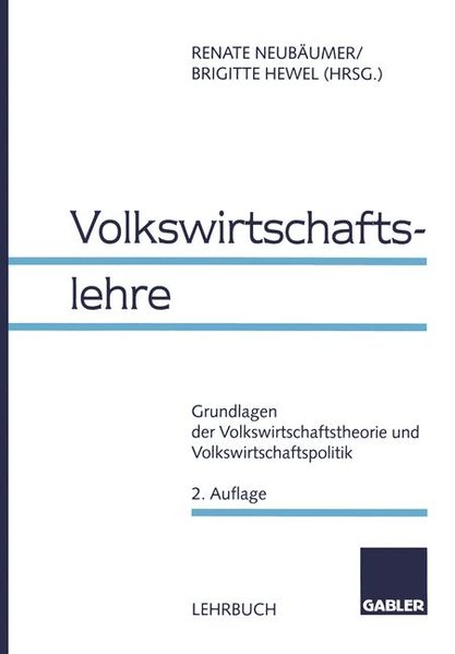 Volkswirtschaftslehre: Grundlagen der Volkswirtschaftstheorie und Volkswirtschaftspolitik  2., vollst. überarb. u. erw. Aufl. 1998 - Neubäumer, Renate und Brigitte Hewel