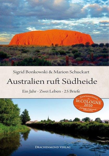 Australien ruft Südheide: Ein Jahr - Zwei Leben - 25 Briefe  1. Auflage. - Sigrid, Bonkowski und Schuckart Marion