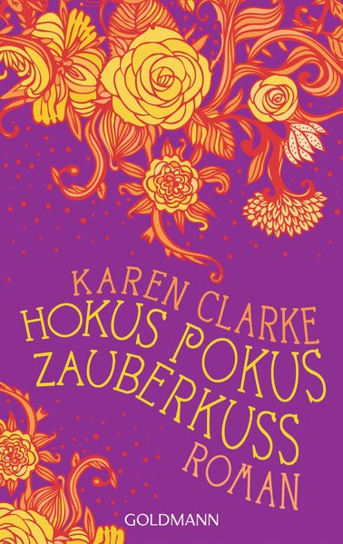 Hokus Pokus Zauberkuss: Roman - Clarke, Karen und Claudia Franz