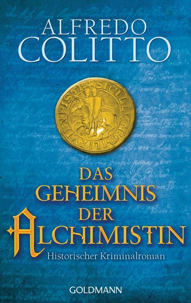Das Geheimnis der Alchimistin: Historischer Kriminalroman - Colitto, Alfredo, Katharina Schmidt  und Barbara Neeb