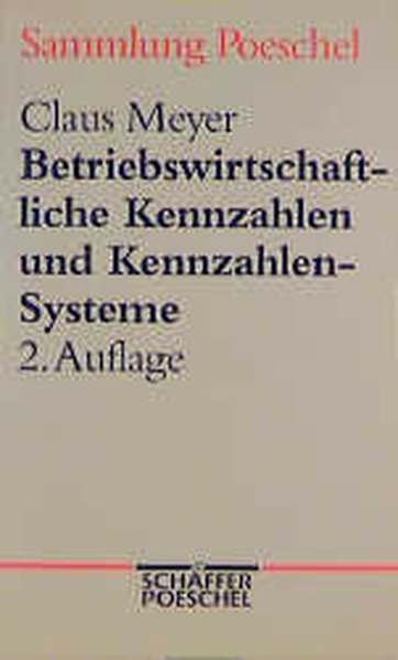 Sammlung Poeschel, Bd.82, Betriebswirtschaftliche Kennzahlen und Kennzahlen-Systeme  2., erw. und überarb. Aufl. - Meyer, Claus