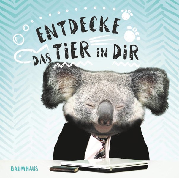 Entdecke das Tier in Dir!: Happy Books  1. Aufl. 2017 - Siebel, Petra und Mathias Siebel