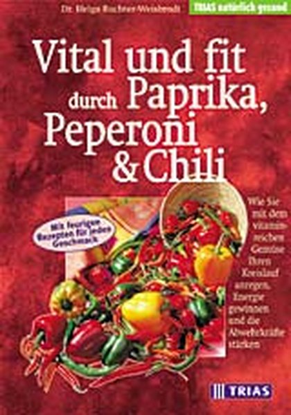 Vital und fit durch Paprika, Peperoni und Chili - Buchter-Weisbrodt, Helga und Buchter- Weisbrodt Helga