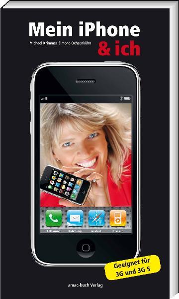 Mein iPhone & ich - Geeignet für 3G und 3G S  1. Auflage 2009 - Michael, Krimmer und Ochsenkühn Simone