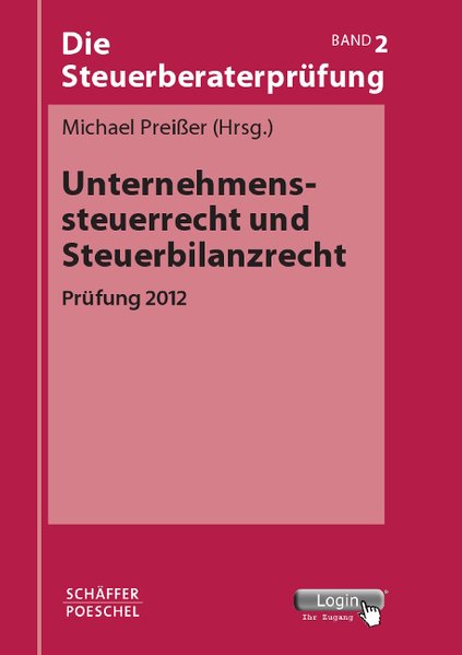Unternehmenssteuerrecht und Steuerbilanzrecht: Prüfung 2012  11., neu bearbeitete und aktualisierte Auflage - Preißer, Michael