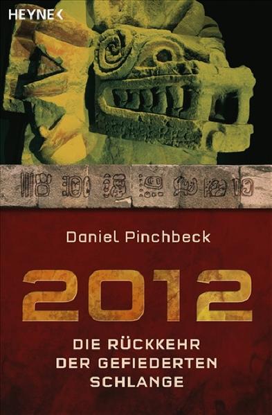2012: Die Rückkehr der gefiederten Schlange - Pinchbeck, Daniel und Bruno Martin