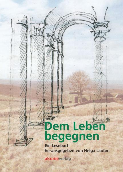 Dem Leben begegnen: Erzählungen aus Vergangenheit und Gegenwart. Für den Schulgebrauch herausgegeben von Helga Lauten.  1 - Lauten, Helga