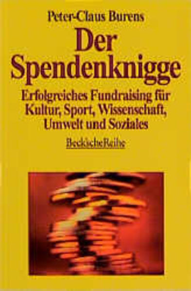 Der Spendenknigge: Erfolgreiches Fundraising für Kultur, Sport, Wissenschaft, Umwelt und Soziales  1 - Burens, Peter-Claus