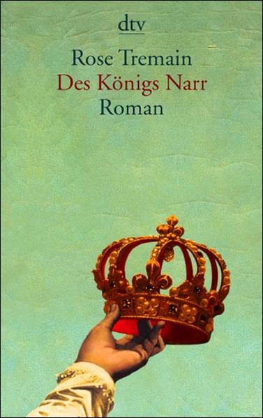 Des Königs Narr: Roman (dtv Fortsetzungsnummer 10, Band 13052) - Tremain, Rose