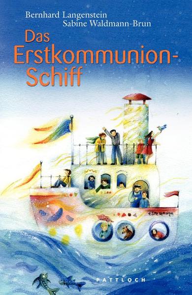 Das Erstkommunionschiff - Langenstein, Bernhard und Sabine Waldmann-Brun